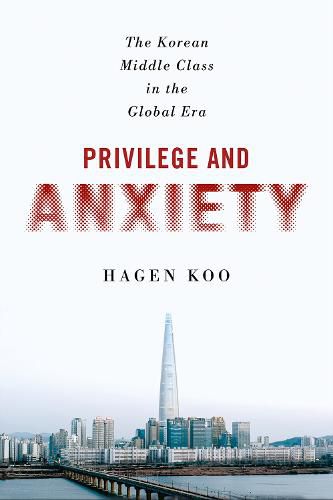 Cover image for Privilege and Anxiety: The Korean Middle Class in the Global Era