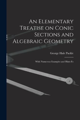 Cover image for An Elementary Treatise on Conic Sections and Algebraic Geometry