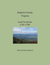 Cover image for Augusta County, Virginia, Land Tax Books 1782-1788