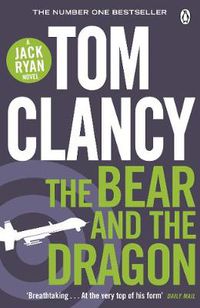 Cover image for The Bear and the Dragon: INSPIRATION FOR THE THRILLING AMAZON PRIME SERIES JACK RYAN