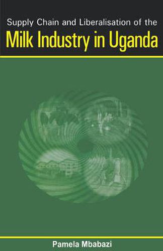 Cover image for Supply Chain and Liberalisation of the Milk Industry in Uganda