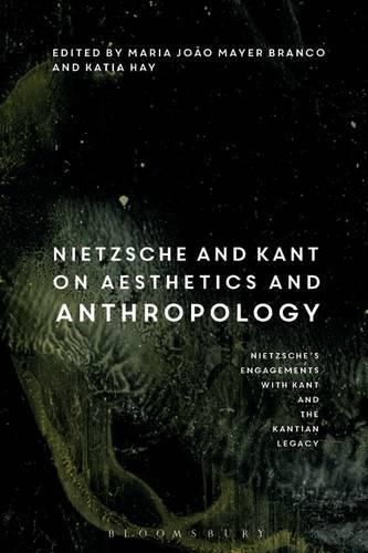 Cover image for Nietzsche and Kant on Aesthetics and Anthropology: Nietzsche's Engagements with Kant and the Kantian Legacy: Volume III