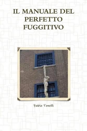 Cover image for IL Manuale Del Perfetto Fuggitivo