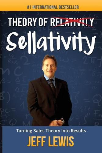 Theory of Sellativity: Turning Sales Theory Into Results