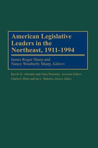 American Legislative Leaders in the Northeast, 1911-1994