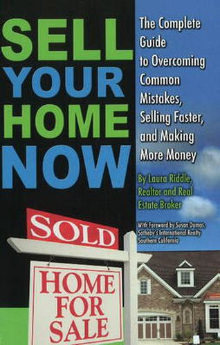 Cover image for Sell Your Home Now: The Complete Guide to Overcoming Common Mistakes, Selling Faster & Making More Money