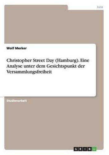 Christopher Street Day (Hamburg). Eine Analyse Unter Dem Gesichtspunkt Der Versammlungsfreiheit
