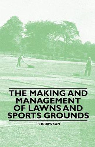 Cover image for The Making and Management of Lawns and Sports Grounds