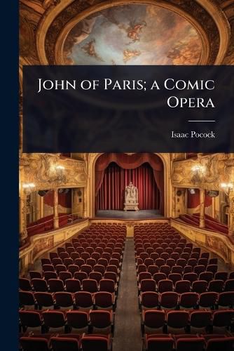 Cover image for John of Paris; a Comic Opera