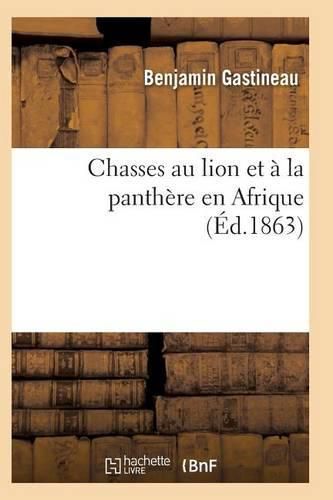 Chasses Au Lion Et A La Panthere En Afrique