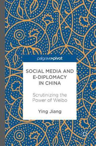 Cover image for Social Media and e-Diplomacy in China: Scrutinizing the Power of Weibo