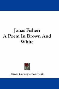 Cover image for Jonas Fisher: A Poem in Brown and White