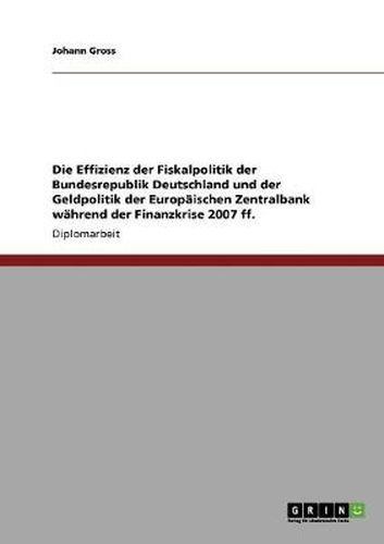 Cover image for Die Effizienz der Fiskalpolitik Deutschlands und der Europaischen Zentralbank wahrend der Finanzkrise 2007 ff.