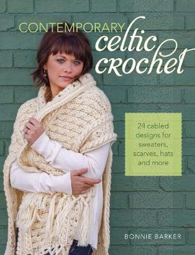 Cover image for Contemporary Celtic Crochet: 24 Cabled Designs for Sweaters, Scarves, Hats and More