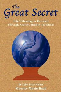 Cover image for The Great Secret: Life's Meaning as Revealed Through Ancient, Hidden Traditions