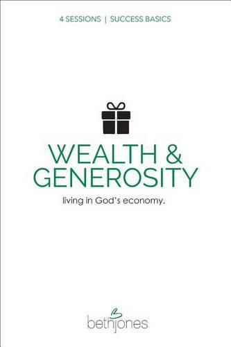 Success Basics on Wealth and Generosity: Live in God's Economy