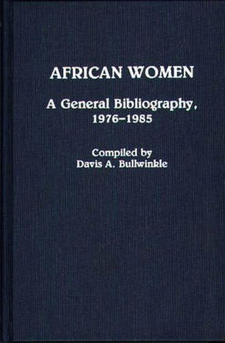 Cover image for African Women: A General Bibliography, 1976-1985