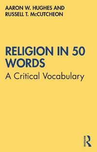 Cover image for Religion in 50 Words: A Critical Vocabulary