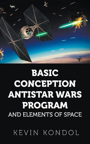 Cover image for Basic Conception Antistar Wars Program and Elements of Space