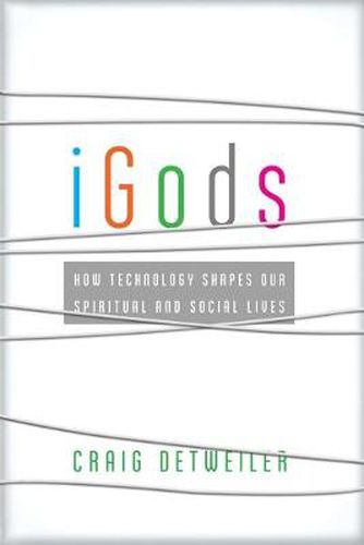 Cover image for iGods - How Technology Shapes Our Spiritual and Social Lives