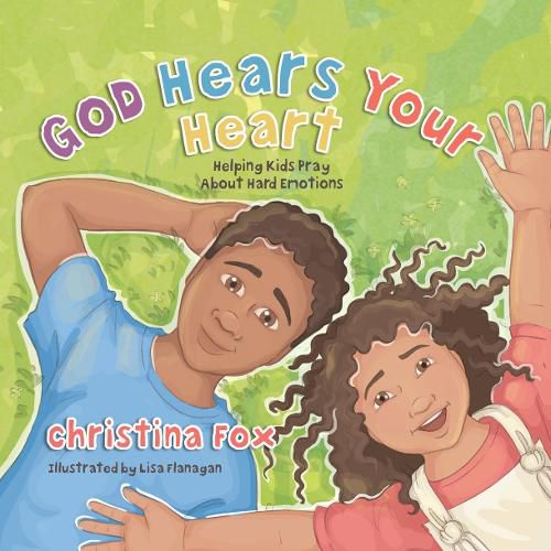 Cover image for God Hears Your Heart: Helping Kids Pray About Hard Emotions