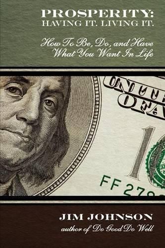 Cover image for Prosperity: Having It, Living It: How To Be, Do, and Have What You Want In Life