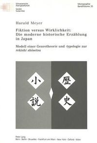 Cover image for Fiktion Versus Wirklichkeit: Die Moderne Historische Erzaehlung in Japan: Modell Einer Genretheorie Und -Typologie Zur Rekishi Sh&#333;setsu