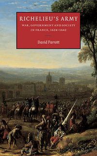 Cover image for Richelieu's Army: War, Government and Society in France, 1624-1642