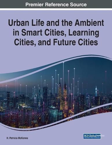 Cover image for Urban Life and the Ambient in Smart Cities, Learning Cities, and Future Cities