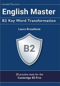 Cover image for English Master B2 Key Word Transformation: 20 practice tests for the Cambridge First