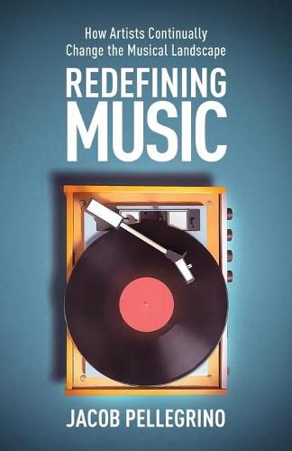 Cover image for Redefining Music: How Artists Continually Change the Musical Landscape