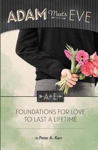 Cover image for Adam Meets Eve: Foundations for Love to Last a Lifetime