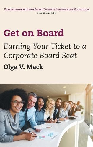 Cover image for Get on Board: Earning Your Ticket to a Corporate Board Seat