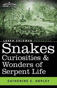 Cover image for Snakes Curiosities & Wonders of Serpent Life