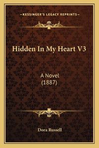 Cover image for Hidden in My Heart V3: A Novel (1887)