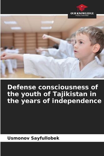 Cover image for Defense consciousness of the youth of Tajikistan in the years of independence