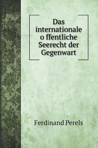 Das internationale o&#776;ffentliche Seerecht der Gegenwart