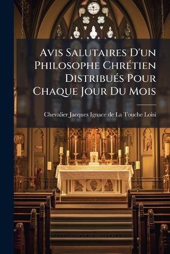 Cover image for Avis Salutaires D'Un Philosophe Chr Tien Distribu?'s Pour Chaque Jour Du Mois