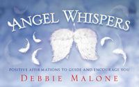 Cover image for Angel Whispers: Positve Affirmations to Guide and Encourage You