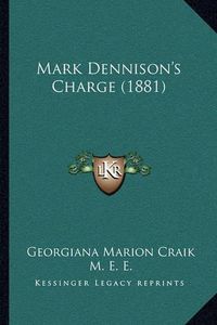 Cover image for Mark Dennison's Charge (1881)