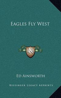 Cover image for Eagles Fly West