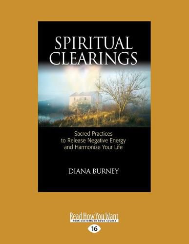 Cover image for Spiritual Clearings: Sacred Practices to Release Negative Energy and Harmonize Your Life