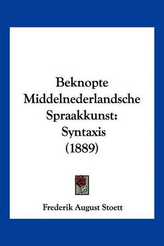 Cover image for Beknopte Middelnederlandsche Spraakkunst: Syntaxis (1889)