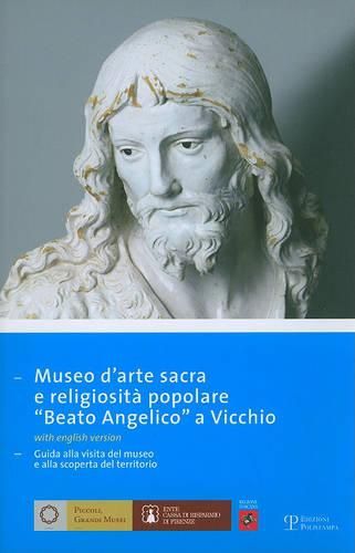 Cover image for Museo D'Arte Sacra E Religiosita Popolare  Beato Andgelico  A Vicchio: Guida Alla Visita del Museo E Alla Scoperta del Territorio