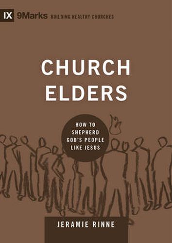 Cover image for Church Elders: How to Shepherd God's People Like Jesus