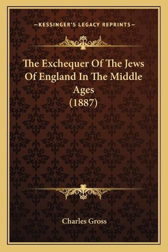 The Exchequer of the Jews of England in the Middle Ages (1887)