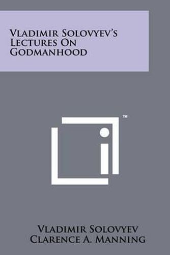 Vladimir Solovyev's Lectures on Godmanhood