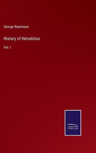 History of Herodotus: Vol. I