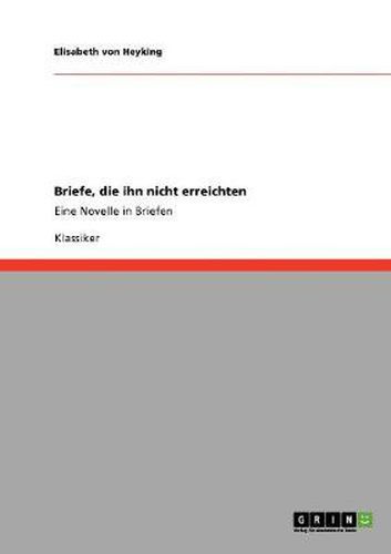 Cover image for Briefe, die ihn nicht erreichten: Eine Novelle in Briefen