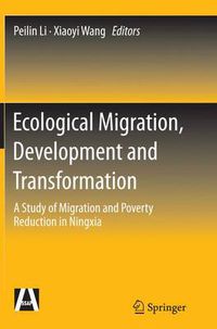 Cover image for Ecological Migration, Development and Transformation: A Study of Migration and Poverty Reduction in Ningxia